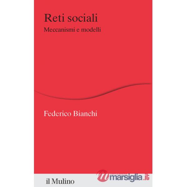 Reti sociali. Meccanismi e modelli
