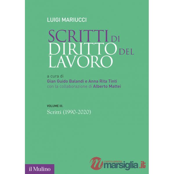 Scritti di diritto del lavoro. Vol. 3: 1990-2020
