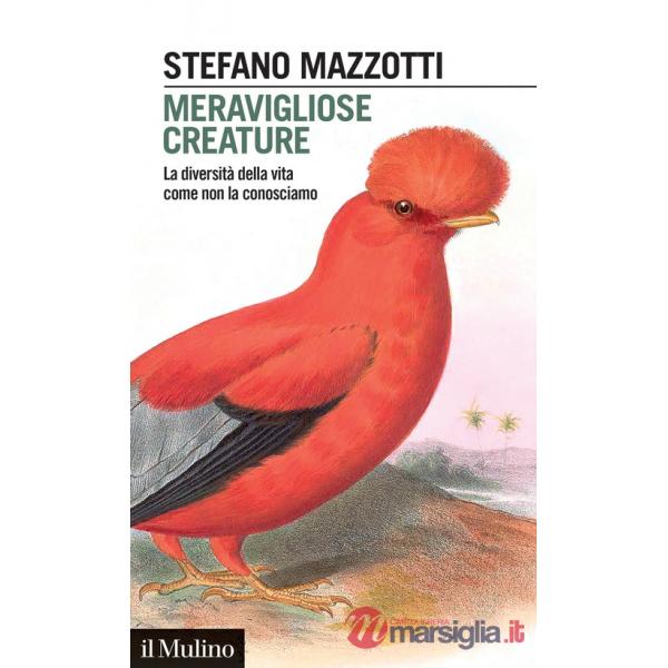 Meravigliose creature. La diversità della vita come non la conosciamo