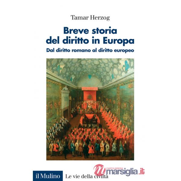 Breve storia del diritto in Europa. Dal diritto romano al diritto europeo