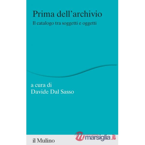 Prima dell'archivio. Il catalogo tra soggetti e oggetti