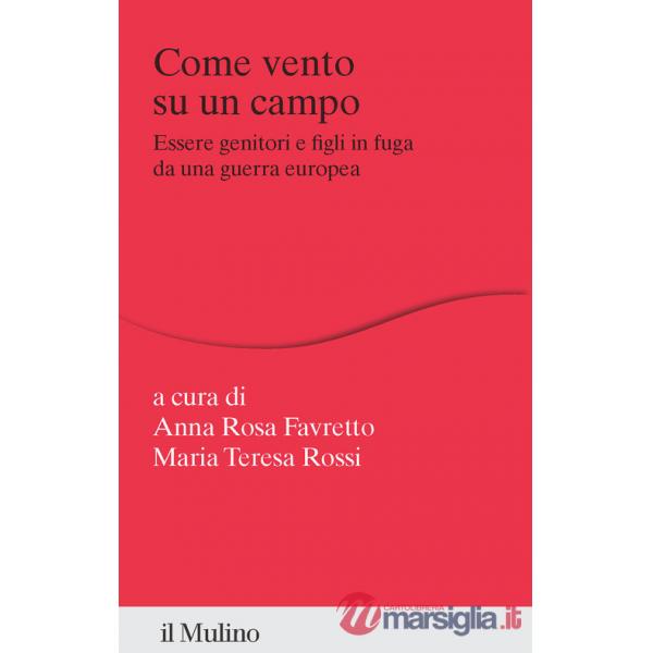 Come vento su un campo. Essere genitori e figli in fuga da una guerra europea
