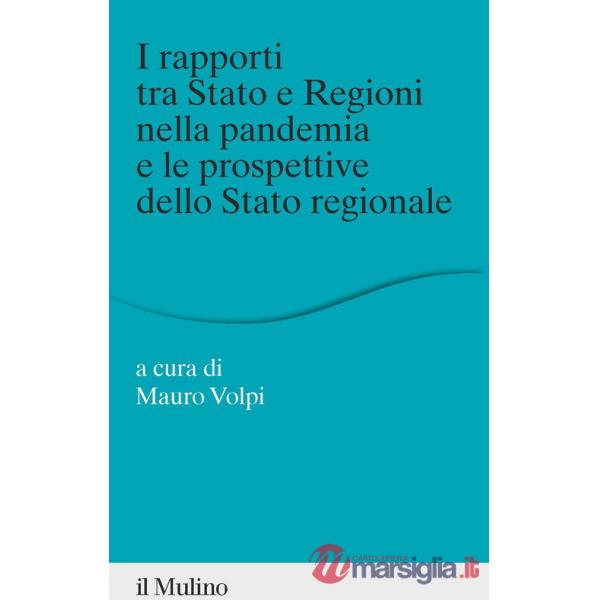 Rapporti tra Stato e Regioni nella pandemia e le prospettive dello Stato regionale (I)