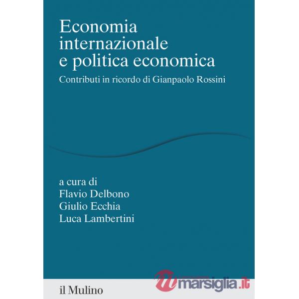 Economia internazionale e politica economica. Contributi in ricordo di Gianpaolo Rossini