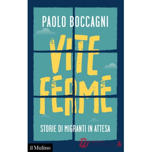 Vite ferme. Storie di migranti in attesa