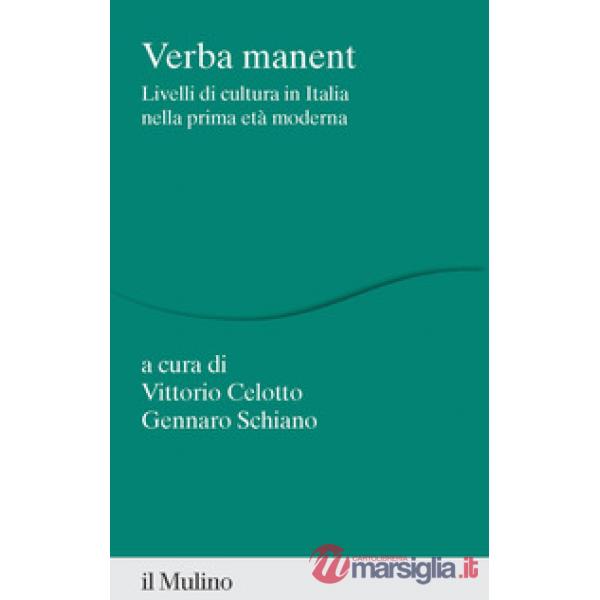 Verba manent. Livelli di cultura in Italia nella prima età moderna
