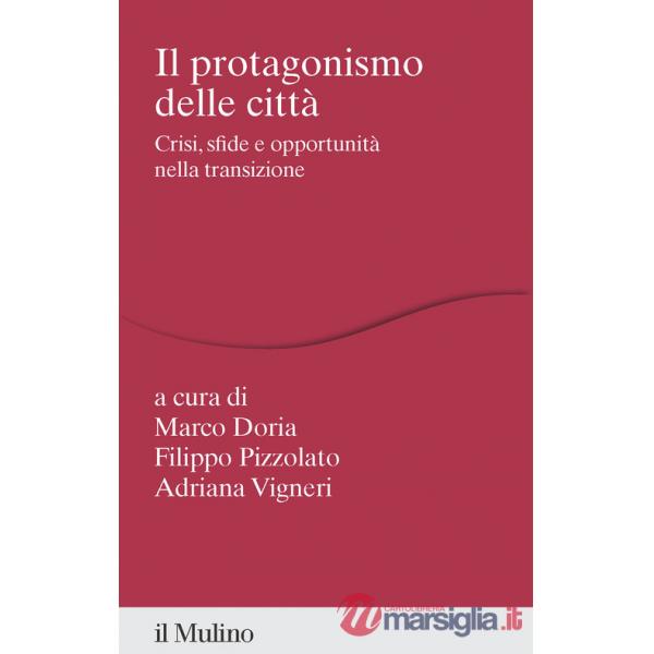 Protagonismo delle città. Crisi, sfide e opportunità nella transizione (Il)