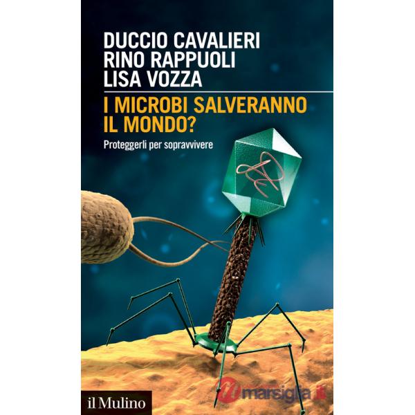 Microbi salveranno il mondo? Proteggerli per sopravvivere (I)