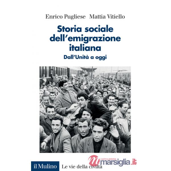 Storia sociale dell'emigrazione italiana. Dall'Unità a oggi