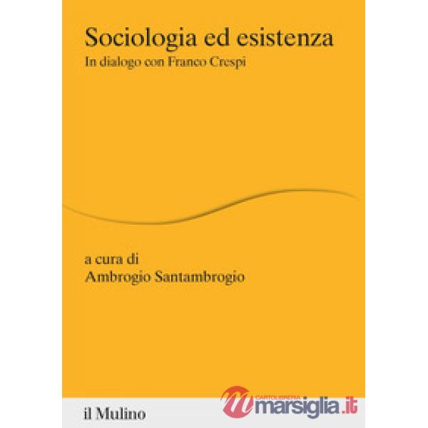 Sociologia ed esistenza. In dialogo con Franco Crespi
