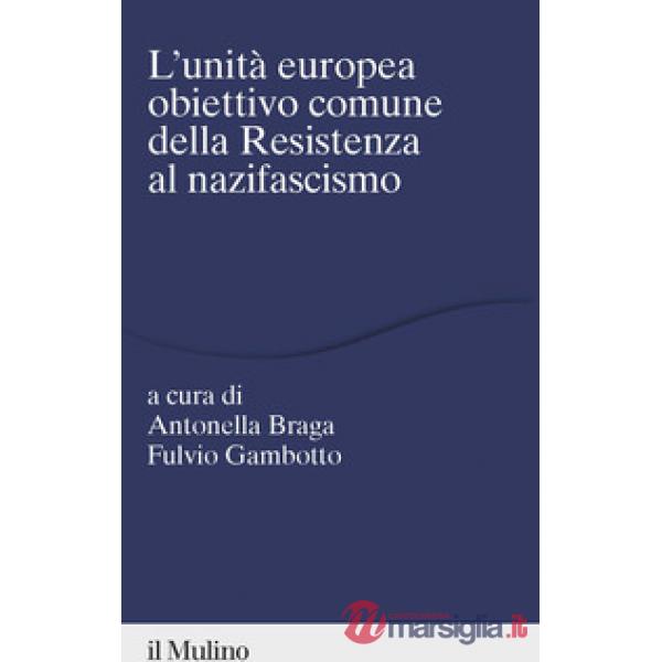Unità europea obiettivo comune della Resistenza al nazifascismo (L')