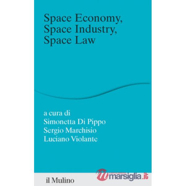 Space economy, space industry, space law. Un rappporto