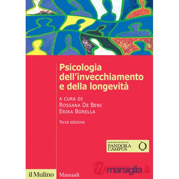 Psicologia dell'invecchiamento e della longevità. Nuova ediz.