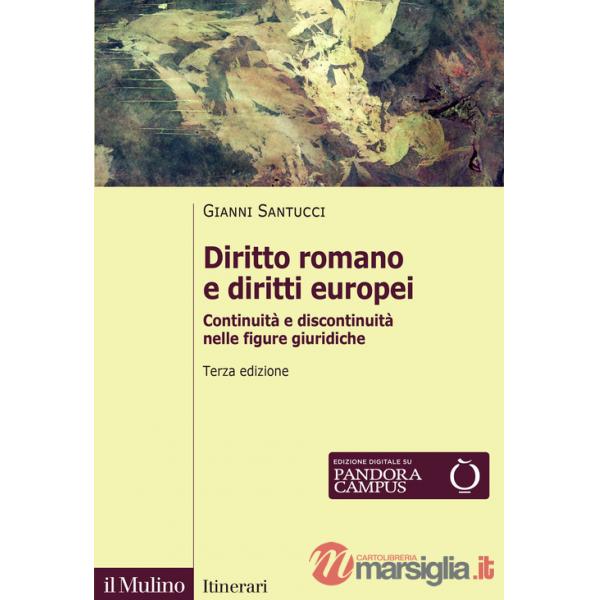 Diritto romano e diritti europei. Continuità e discontinuità nelle figure giuridiche. Nuova ediz.