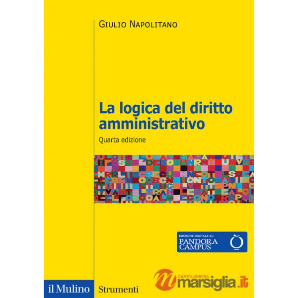 Logica del diritto amministrativo. Nuova ediz. (La)