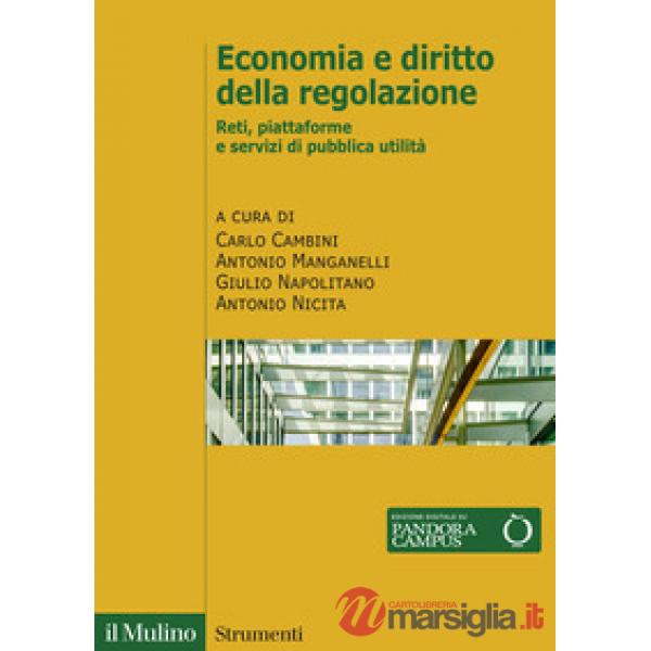 Economia e diritto della regolazione. Reti, piattaforme e servizi di pubblica utilità