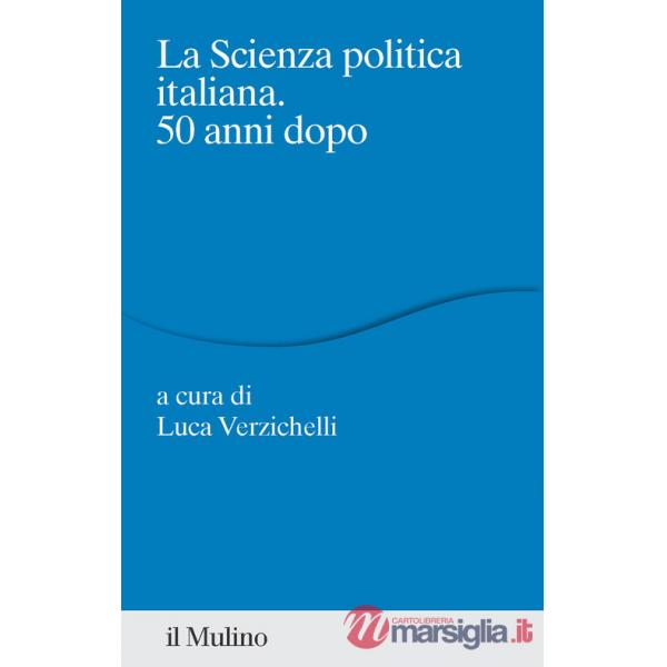 Scienza politica italiana. 50 anni dopo (La)