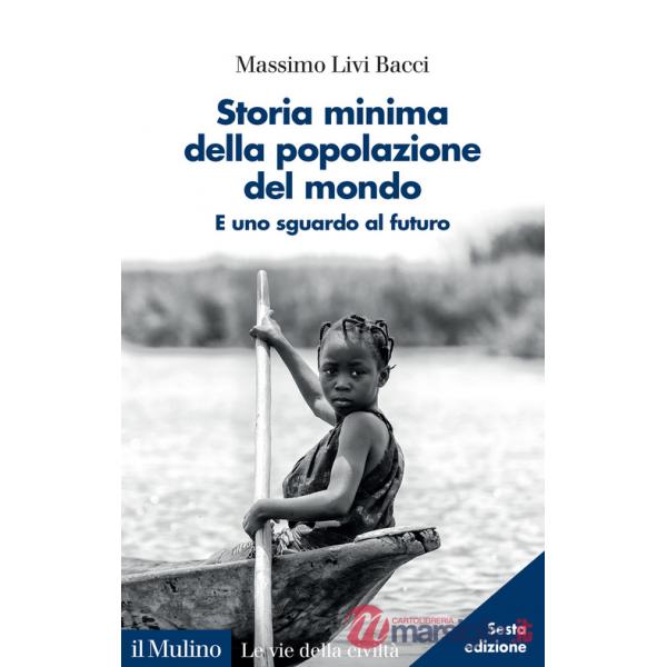 Storia minima della popolazione del mondo. E uno sguardo al futuro. Nuova ediz.