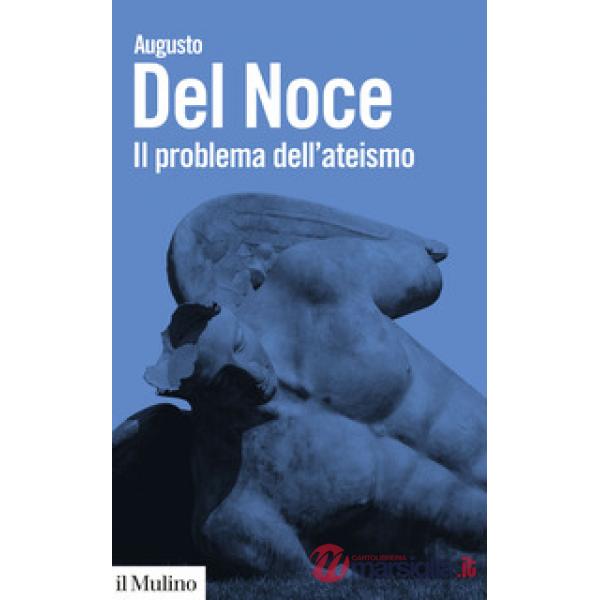 Problema dell'ateismo. Nuova ediz. (Il)
