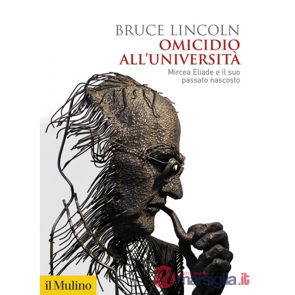 Omicidio all'università. Mircea Eliade e il suo passato nascosto