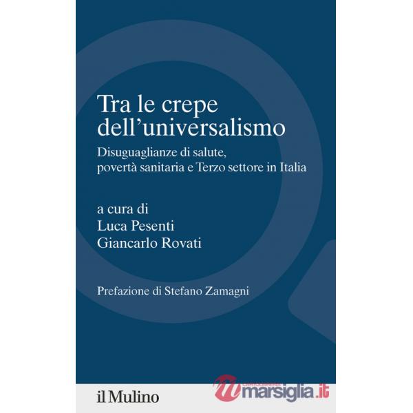 Tra le crepe dell'universalismo. Disuguaglianze di salute, povertà sanitaria e terzo settore in Italia