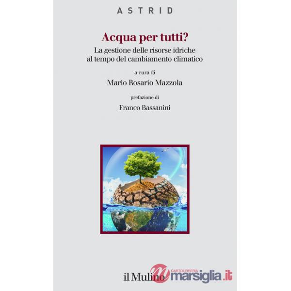Acqua per tutti? La gestione delle risorse idriche al tempo del cambiamento climatico
