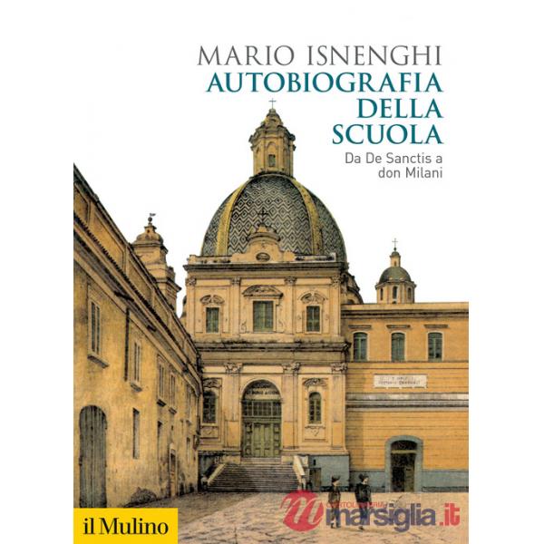 Autobiografia della scuola. Da De Sanctis a don Milani