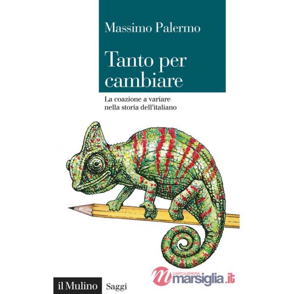 Tanto per cambiare. La coazione a variare nella storia dell'italiano
