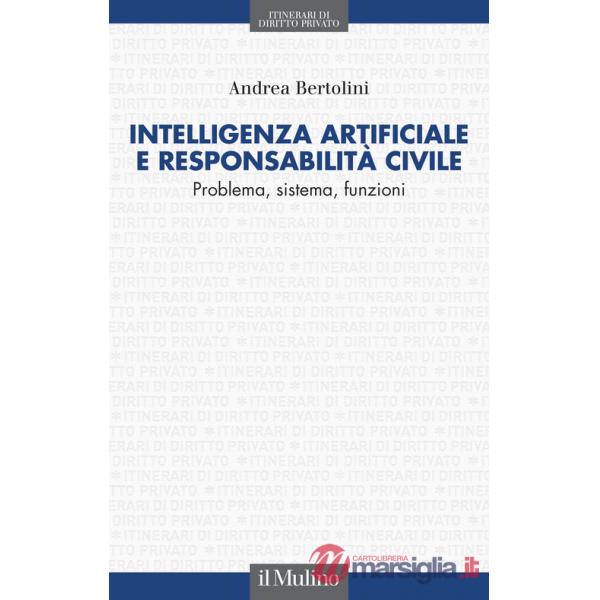 Intelligenza artificiale e responsabilità civile. Problema, sistema, funzioni