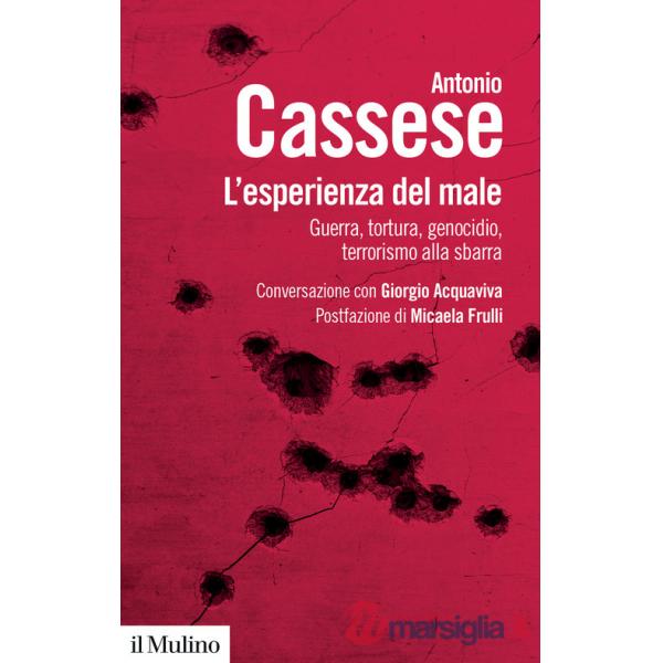 Esperienza del male. Guerra, tortura, genocidio, terrorismo alla sbarra. Conversazione con Giorgio Acquaviva (L')