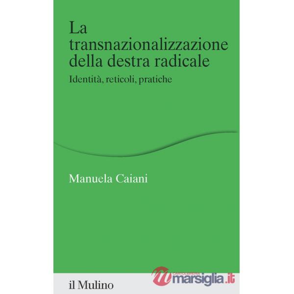 Transnazionalizzazione della destra radicale. Identità, reticoli, pratiche (La)