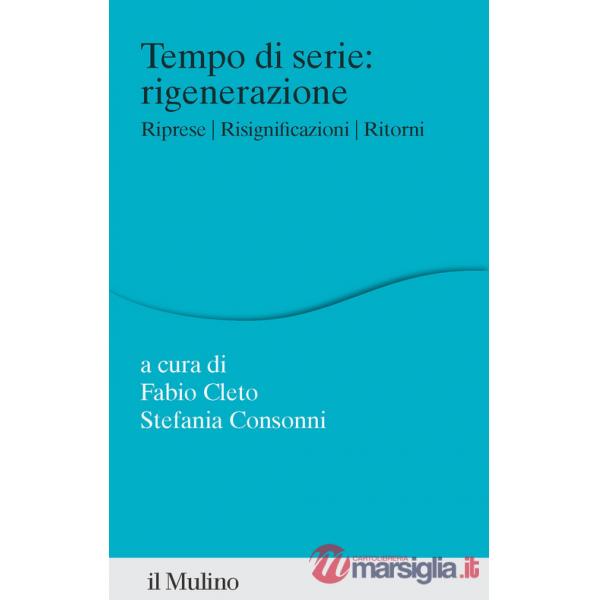 Tempo di serie: rigenerazione. Riprese. Risignificazioni. Ritorni