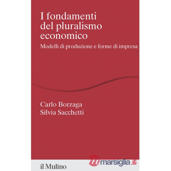 Fondamenti del pluralismo economico. Modelli di produzione e forme di impresa (I)