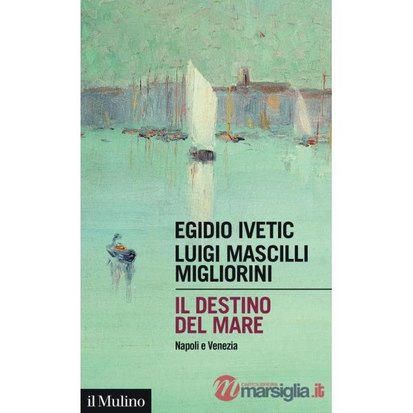 Destino del mare. Napoli e Venezia (Il)