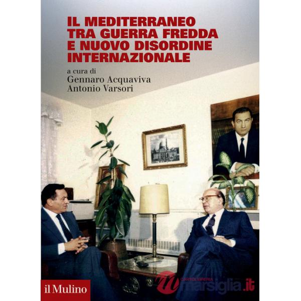 Mediterraneo tra Guerra fredda e nuovo disordine internazionale (Il)