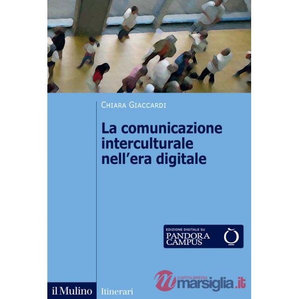 Comunicazione interculturale nell'era digitale. Nuova ediz. (La)