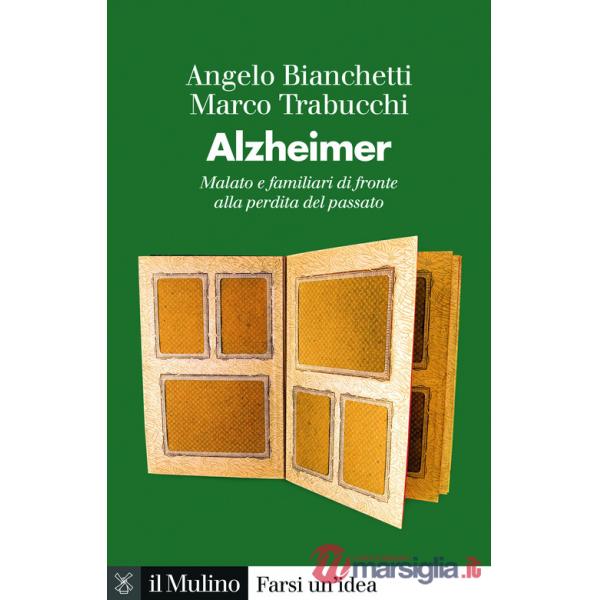 Alzheimer. Malato e familiari di fronte alla perdita del passato