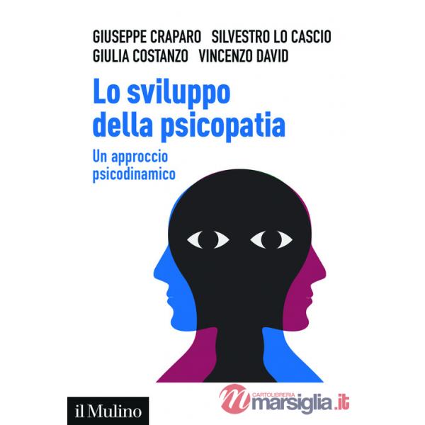 Sviluppo della psicopatia. Un approccio psicodinamico (Lo)