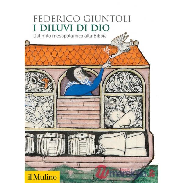 Diluvi di Dio. Dal mito mesopotamico alla Bibbia (I)