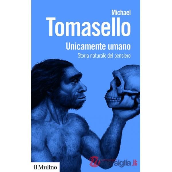 Unicamente umano. Storia naturale del pensiero
