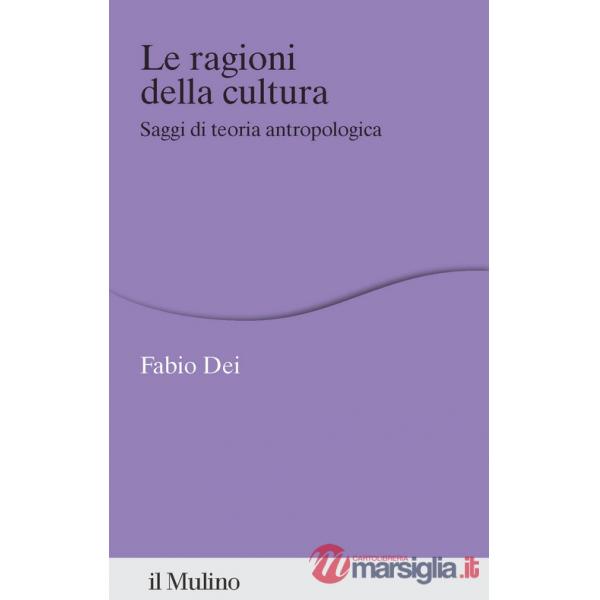 Ragioni della cultura. Saggi di teoria antropologica (Le)