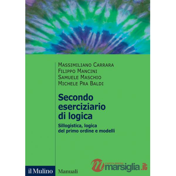Secondo eserciziario di logica. Sillogistica, logica del primo ordine e modelli