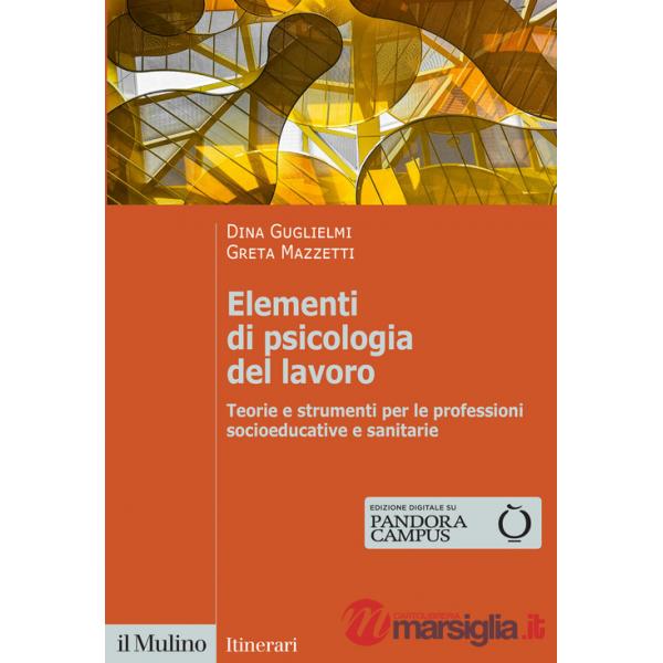 Elementi di psicologia del lavoro. Teorie e strumenti per le professioni socioeducative e sanitarie