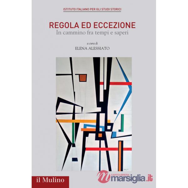 Regola ed eccezione. In cammino tra tempi e saperi