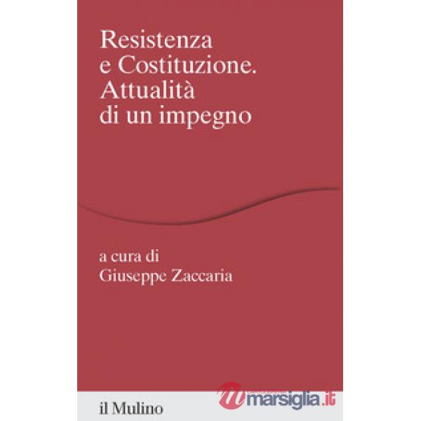 Resistenza e costituzione. Attualità di un impegno
