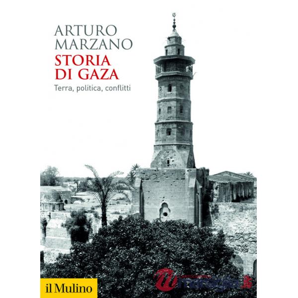 Storia di Gaza. Terra, politica, conflitti