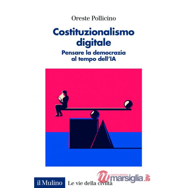 Costituzionalismo digitale. Pensare la democrazia al tempo dell'IA