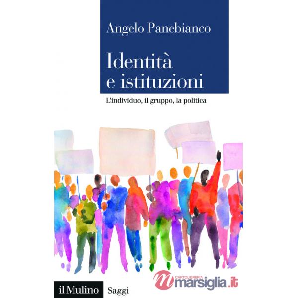 Identità e istituzioni. L'individuo, il gruppo, la politica