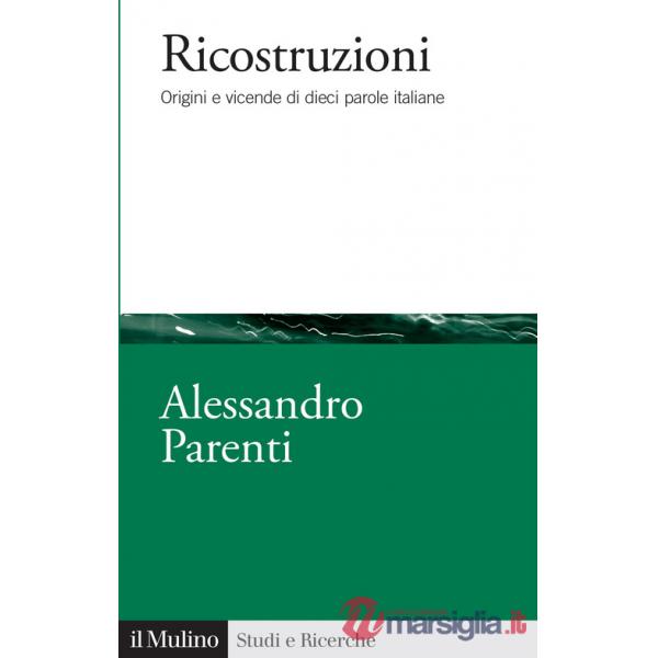 Ricostruzioni. Origini e vicende di dieci parole italiane