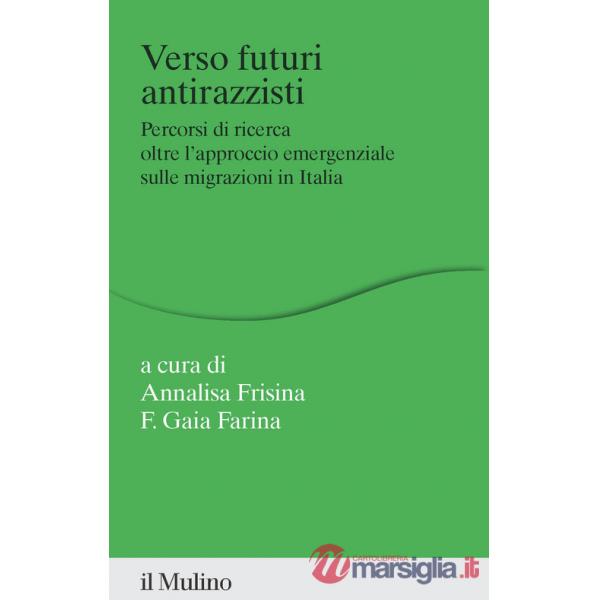 Verso futuri antirazzisti. Percorsi di ricerca oltre l'approccio emergenziale sulle migrazioni in Italia